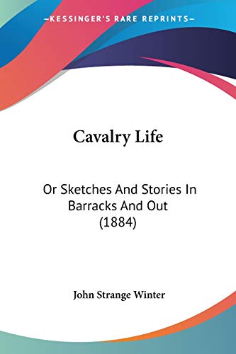 Cavalry Life: Or Sketches And Stories In Barracks And Out (1884)