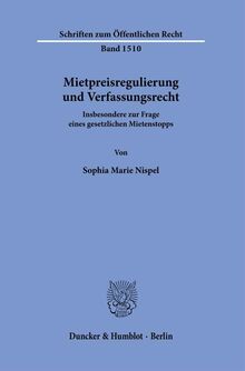 Mietpreisregulierung und Verfassungsrecht.: Insbesondere zur Frage eines gesetzlichen Mietenstopps. (Schriften zum Öffentlichen Recht)