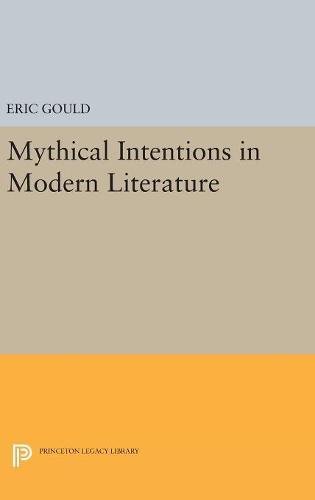 Mythical Intentions in Modern Literature (Princeton Legacy Library, Band 4966)