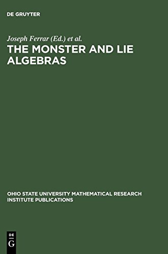 The Monster and Lie Algebras: Proceedings of a Special Research Quarter at the Ohio State University, May 1996 (Ohio State University Mathematical Research Institute Publications, Band 7)