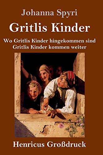 Gritlis Kinder (Großdruck): Wo Gritlis Kinder hingekommen sind / Gritlis Kinder kommen weiter