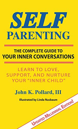 Pollard, John K Self-Parenting, The Complete Guide To Your Inner Conversations