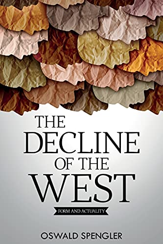 Oswald Spengler The Decline Of The West, Form And Actuality