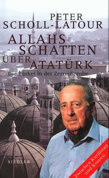 Allahs Schatten über Atatürk. Die Türkei in der Zerreißprobe. Zwischen Kurdistan und Kosovo