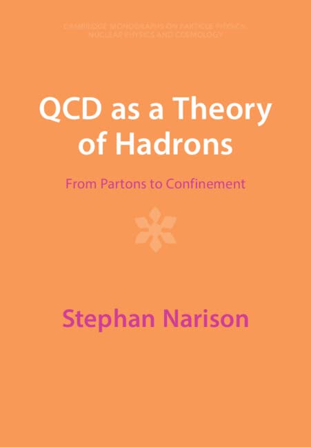 QCD as a Theory of Hadrons: From Partons to Confinement (Cambridge Monographs on Particle Physics, Nuclear Physics an)