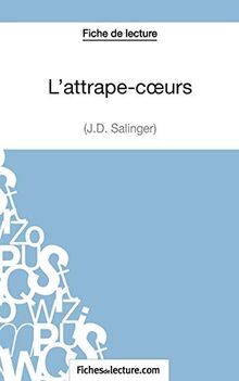 L'attrape-cœurs : J.D. Salinger (Fiche de lecture) : Analyse complète de l'oeuvre