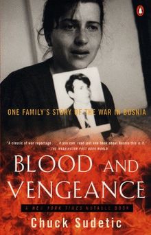 Blood and Vengeance: One Family's Story of the War in Bosnia