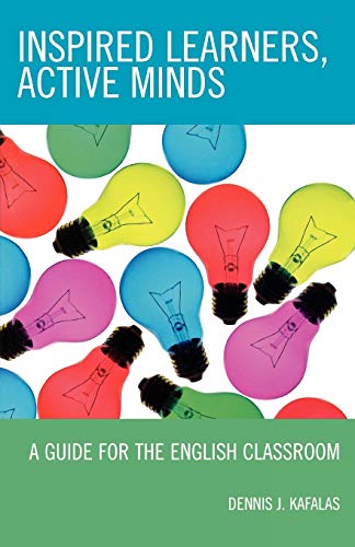 Inspired Learners, Active Minds: A Guide for the English Classroom