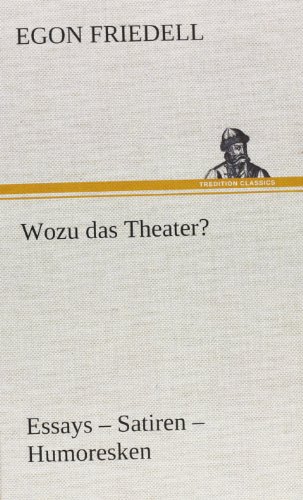 Wozu das Theater?: Essays - Satiren - Humoresken