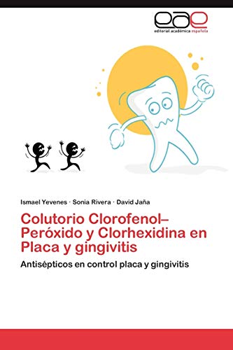 Colutorio Clorofenol–Peróxido y Clorhexidina en Placa y gingivitis: Antisépticos en control placa y gingivitis