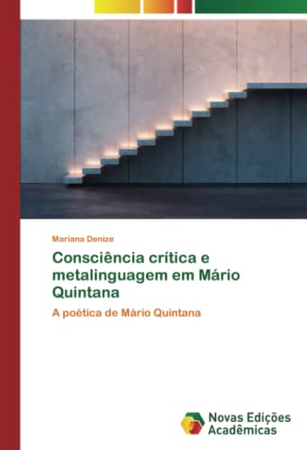 Consciência crítica e metalinguagem em Mário Quintana: A poética de Mário Quintana
