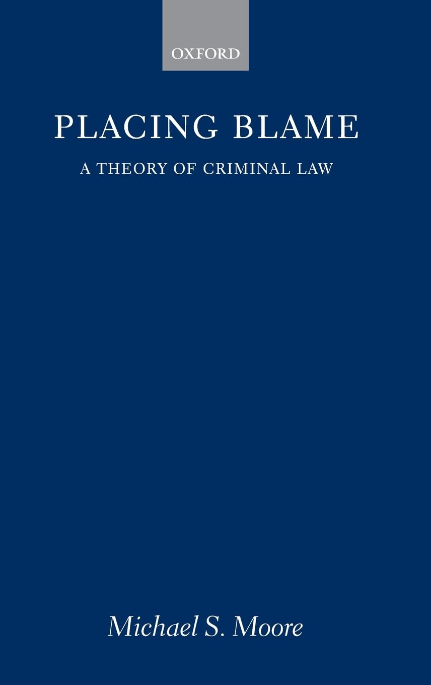 Placing Blame: A General Theory of the Criminal Law