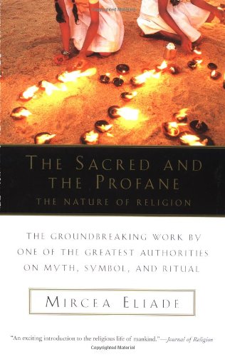Mircea Eliade Sacred And The Profane, The Nature Of Religion