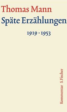 Späte Erzählungen 1919-1953: Kommentar (Thomas Mann, Große kommentierte Frankfurter Ausgabe. Werke, Briefe, Tagebücher)