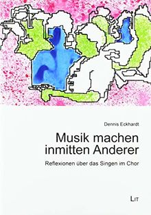 Musik machen inmitten Anderer: Reflexionen über das Singen im Chor