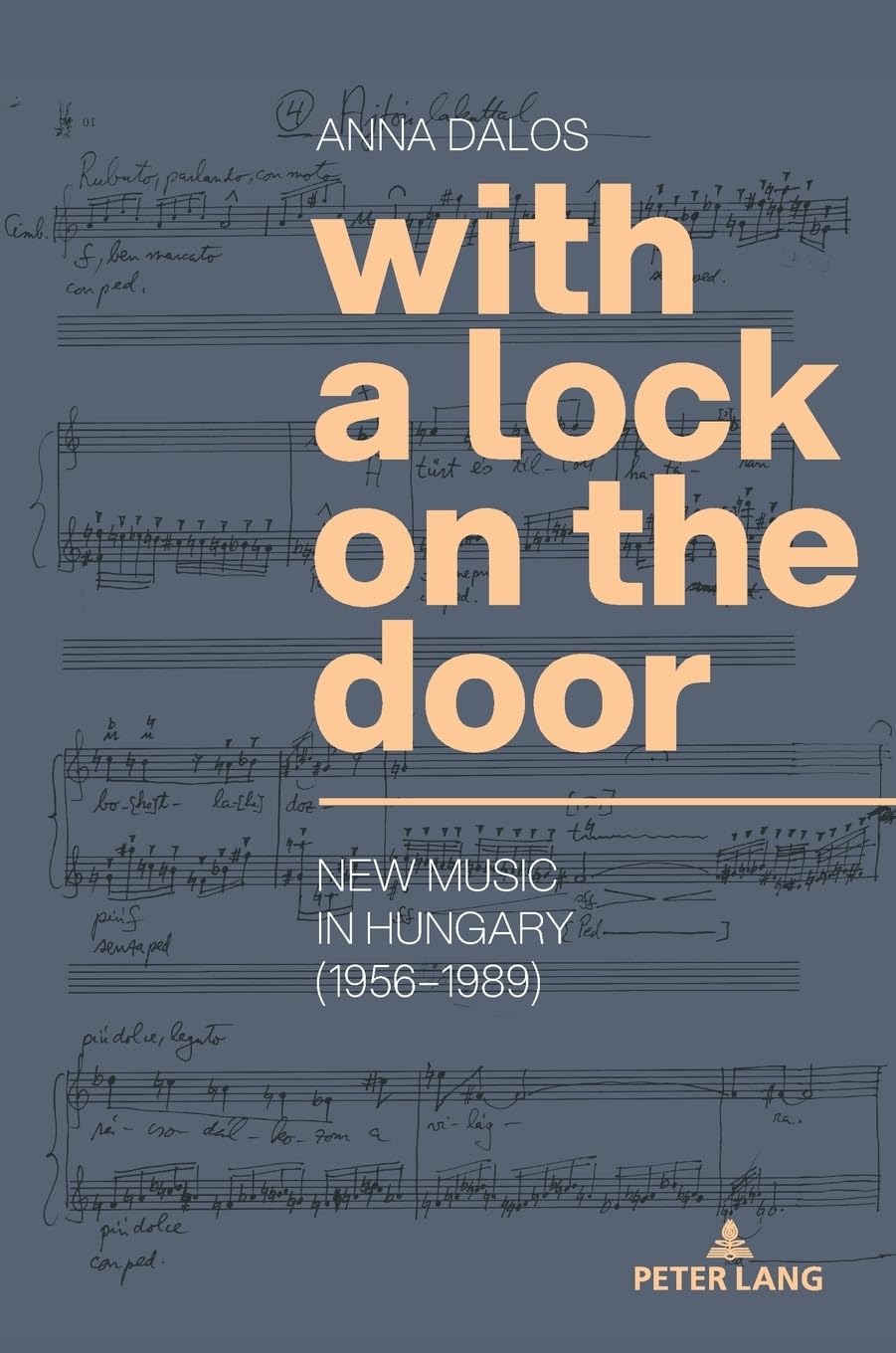With a Lock on the Door: New Music in Hungary (1956-1989)