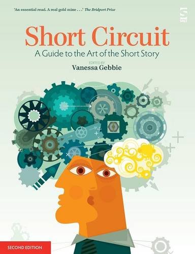 Short Circuit: A Guide to the Art of the Short Story. Edited by Vanessa Gebbie (Revised) (Salt Guides for Readers and Writers)