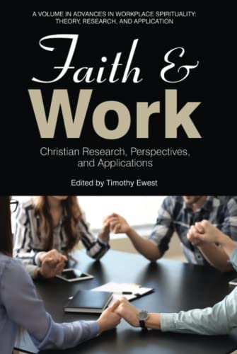 Faith and Work: Christian Research, Perspectives, and Applications (Advances in Workplace Spirituality: Theory, Research and Application)