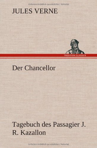 Der Chancellor: Tagebuch des Passagier J. R. Kazallon.