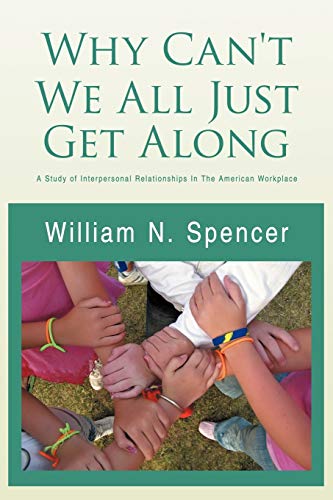 Why Can't We All Just Get Along: A Study of Interpersonal Relationships In The American Workplace