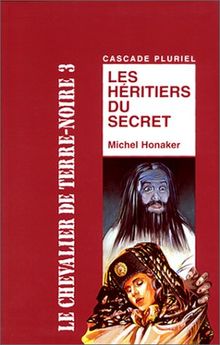 Le chevalier de Terre-Noire. 3, Les héritiers du secret von Honaker, Michel | Buch | Zustand gut