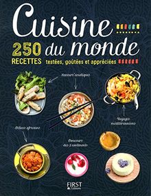 Cuisine du monde : 250 recettes testées, goûtées et appréciées