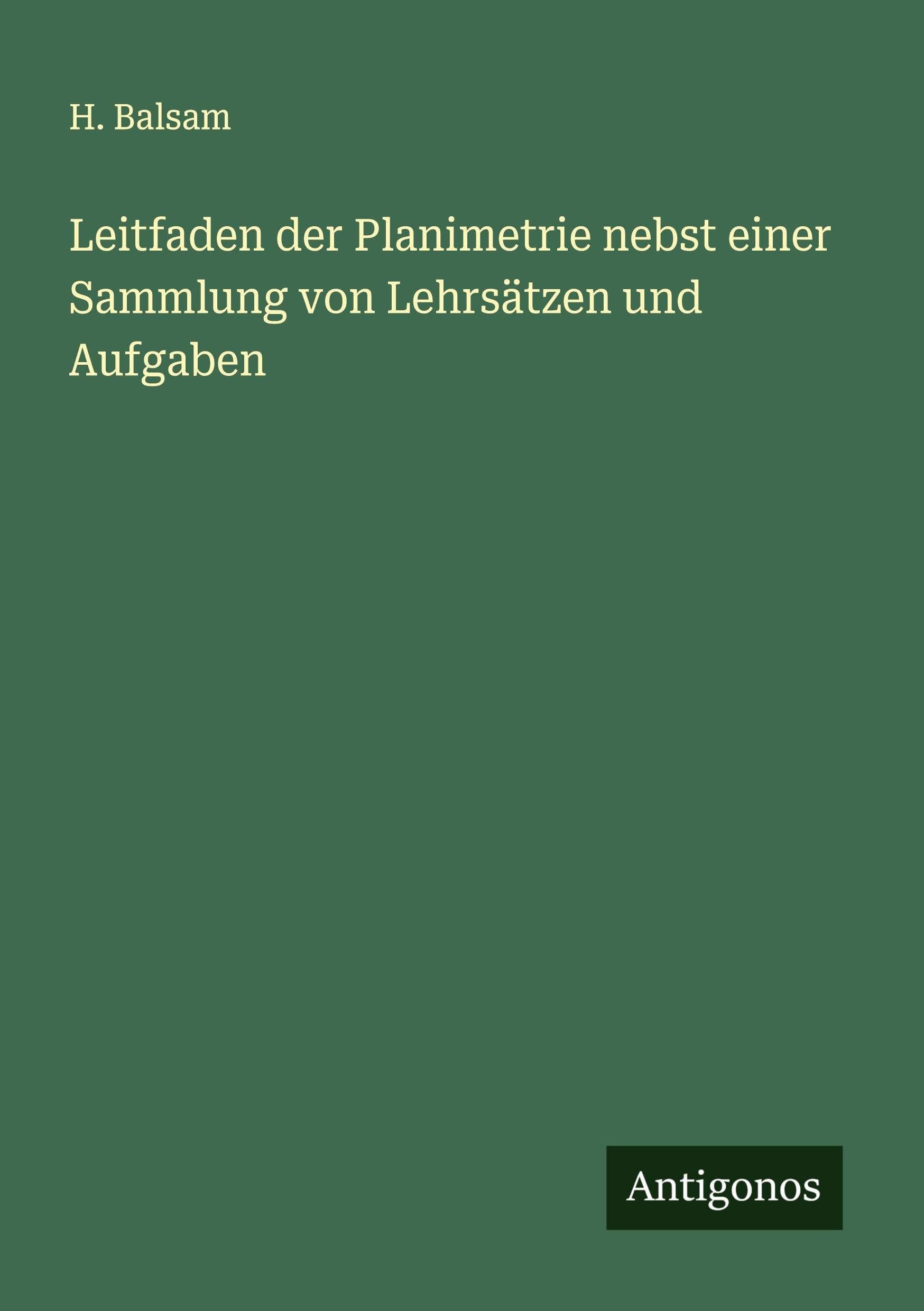 Leitfaden der Planimetrie nebst einer Sammlung von Lehrsätzen und Aufgaben