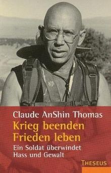 Krieg beenden - Frieden leben: Ein Soldat überwindet Hass und Gewalt