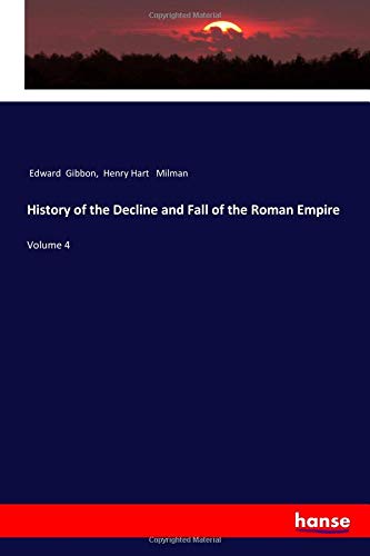 History of the Decline and Fall of the Roman Empire: Volume 4