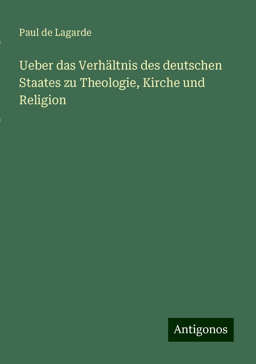 Ueber das Verhältnis des deutschen Staates zu Theologie, Kirche und Religion