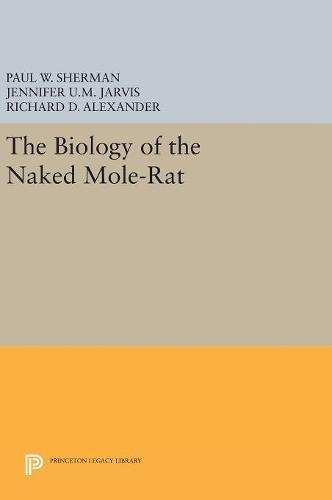 The Biology of the Naked Mole-Rat (Monographs in Behavior and Ecology)