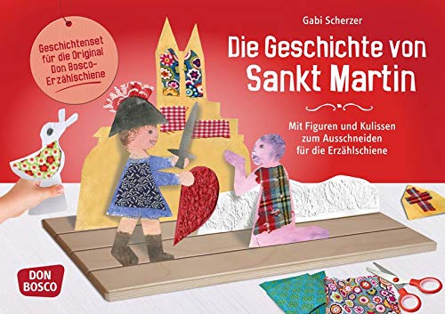 Die Geschichte von Sankt Martin: Mit Figuren und Kulissen zum Ausschneiden für die Erzählschiene (Geschichten und Figuren für die Erzählschiene)