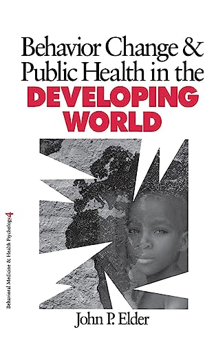 Behavior Change and Public Health in the Developing World (Behavioral Medicine and Health Psychology (2000).)