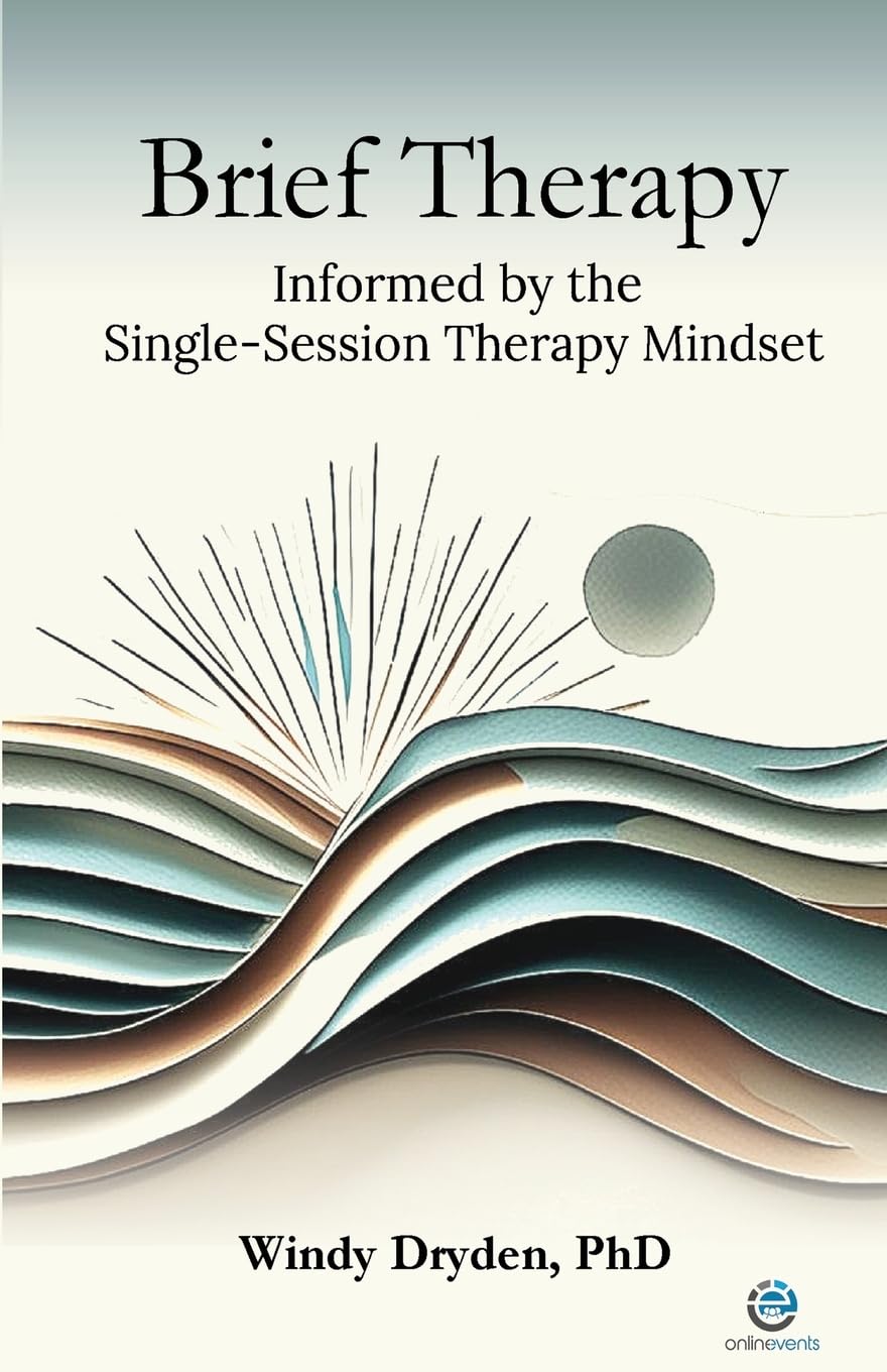 Windy Dryden Brief Therapy Informed By The Single-Session Therapy Mindset