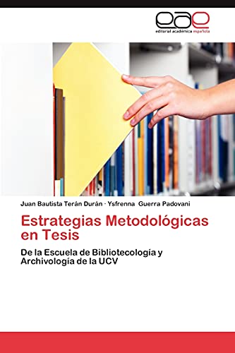 Estrategias Metodológicas en Tesis: De la Escuela de Bibliotecología y Archivología de la UCV