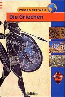 Die Griechen (Wissen der Welt)