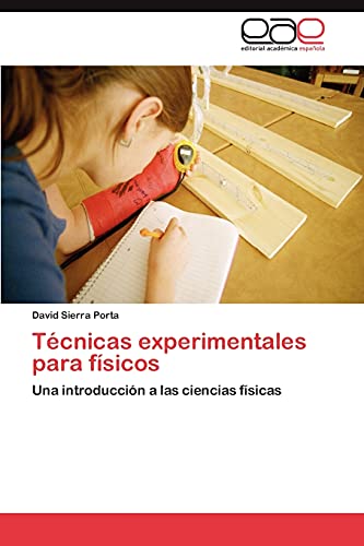 Técnicas experimentales para físicos: Una introducción a las ciencias físicas