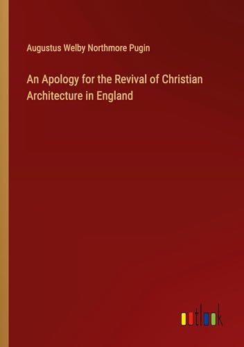 An Apology for the Revival of Christian Architecture in England