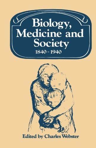 Biology, Medicine and Society 1840-1940 (Past and Present Publications)