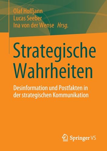 Strategische Wahrheiten: Desinformation und Postfakten in der strategischen Kommunikation