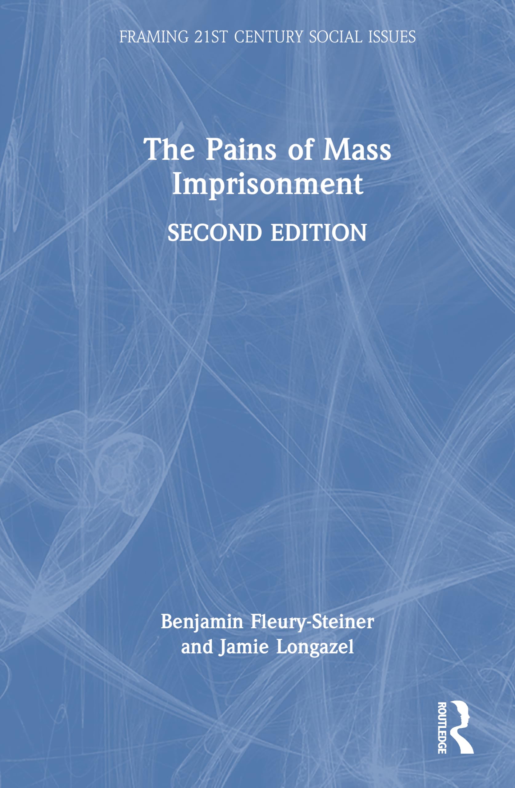 The Pains of Mass Imprisonment (Framing 21st Century Social Issues)