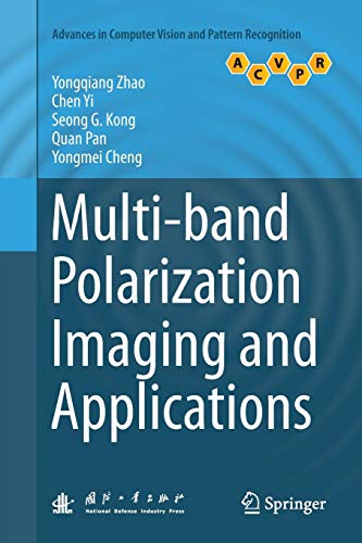 Multi-band Polarization Imaging and Applications (Advances in Computer Vision and Pattern Recognition)