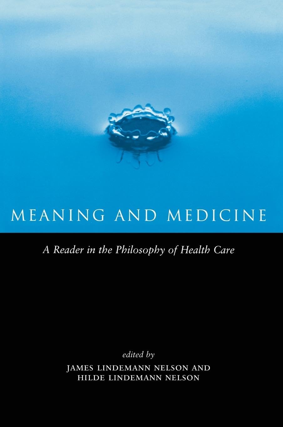 Meaning and Medicine: A Reader in the Philosophy of Health Care (Reflective Bioethics)