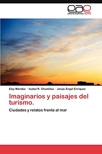 Imaginarios y paisajes del turismo.: Ciudades y relatos frente al mar