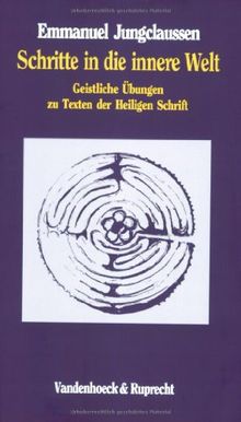 Schritte in die innere Welt, in 2 Bdn., Bd.1, Geistliche Übungen zu Texten der Heiligen Schrift (Kinder Glauben Praktisch)