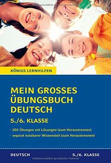 Mein großes Übungsbuch Deutsch. 5./6. Klasse.: Alle wichtigen Themen des Deutschunterrichts der 5. und 6. Klasse plus separatem Erklärteil. (Königs Lernhilfen)