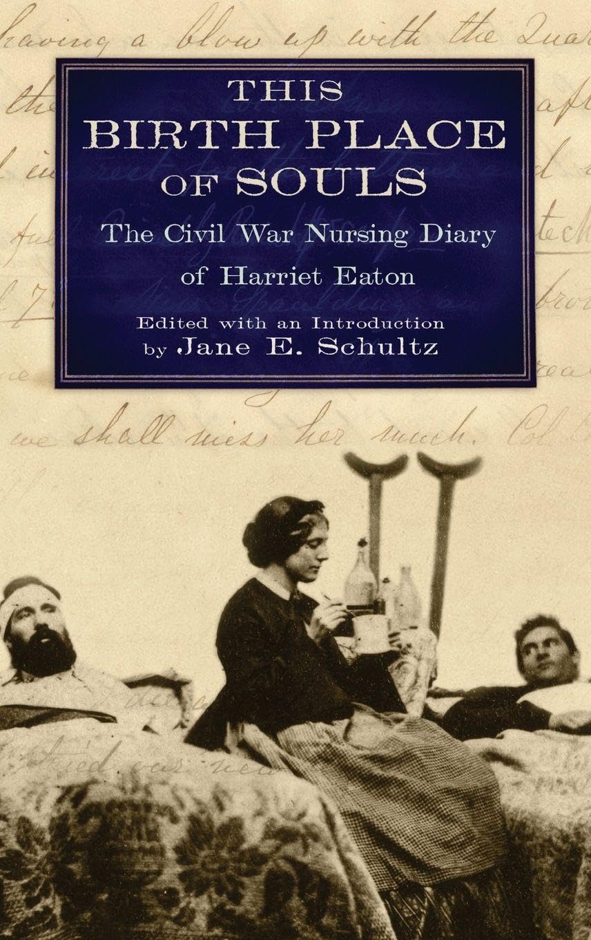 This Birth Place of Souls: The Civil War Nursing Diary of Harriet Eaton