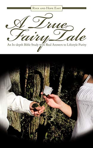 A True Fairy Tale: An In-Depth Bible Study with Real Answers to Lifestyle Purity