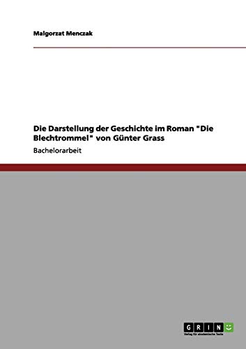 Die Darstellung der Geschichte im Roman Die Blechtrommel von Günter Grass