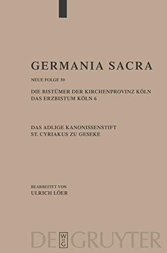 Die Bistümer der Kirchenprovinz Köln. Das Erzbistum Köln 6. Das adelige Kanonissenstift St. Cyriakus zu Geseke
